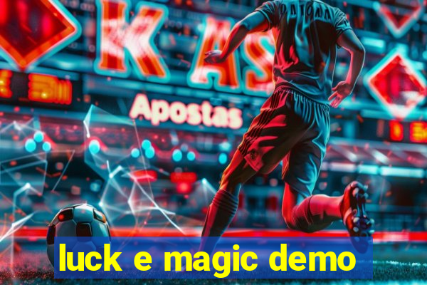 luck e magic demo