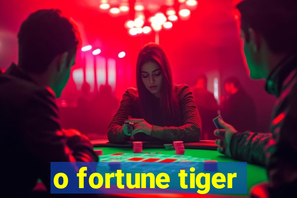 o fortune tiger