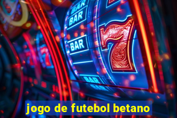 jogo de futebol betano