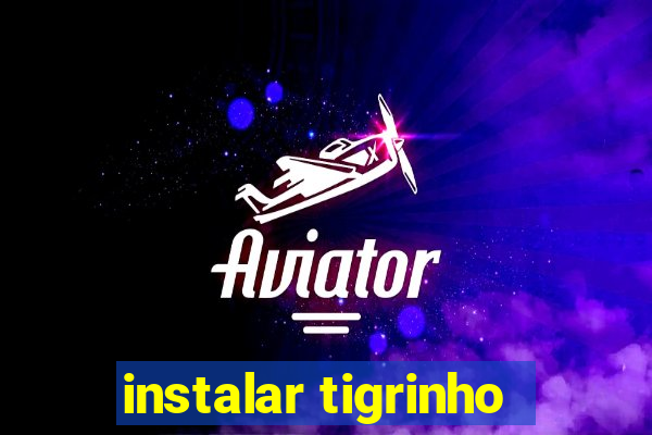 instalar tigrinho