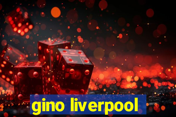 gino liverpool