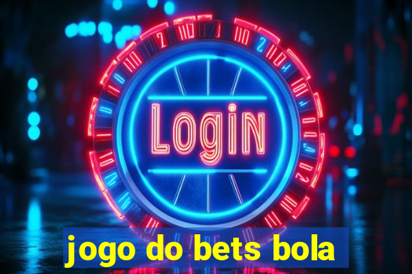 jogo do bets bola