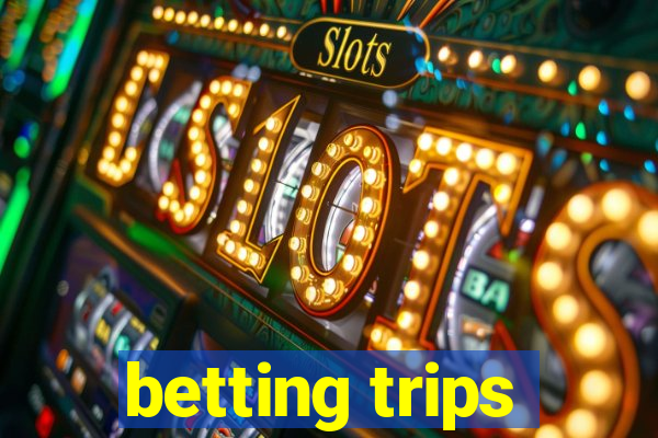 betting trips