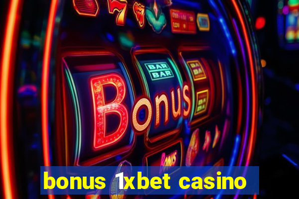 bonus 1xbet casino