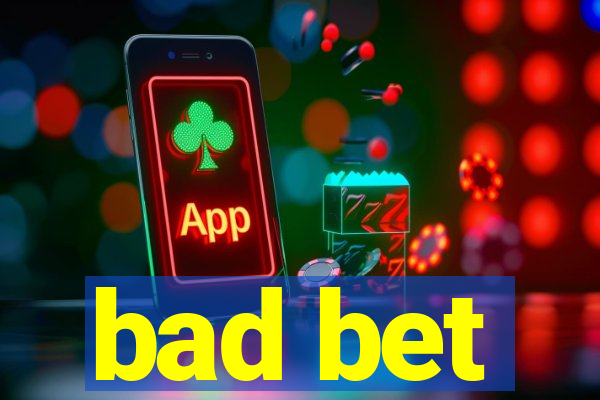 bad bet