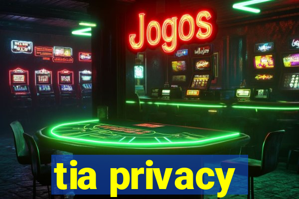 tia privacy