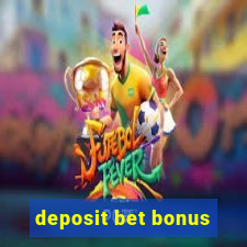 deposit bet bonus