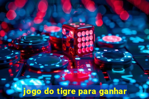 jogo do tigre para ganhar