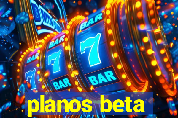 planos beta