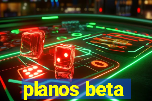 planos beta