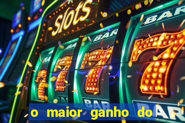 o maior ganho do fortune tiger