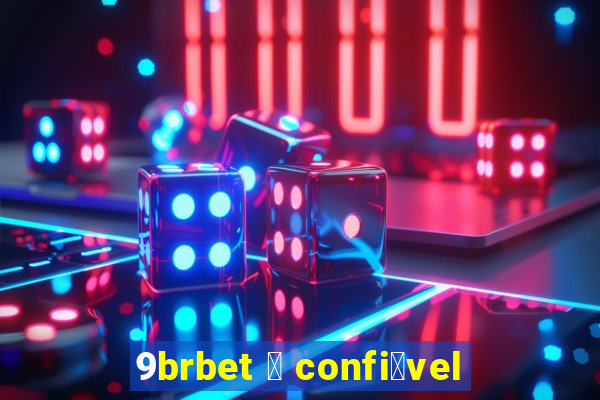 9brbet 茅 confi谩vel