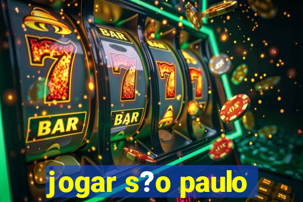 jogar s?o paulo