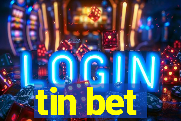 tin bet