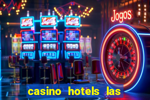 casino hotels las vegas nv