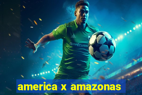 america x amazonas