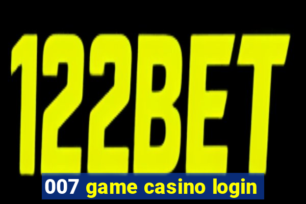 007 game casino login