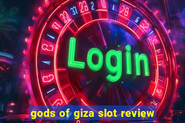 gods of giza slot review