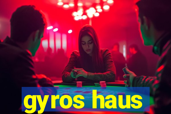 gyros haus