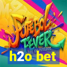 h2o bet