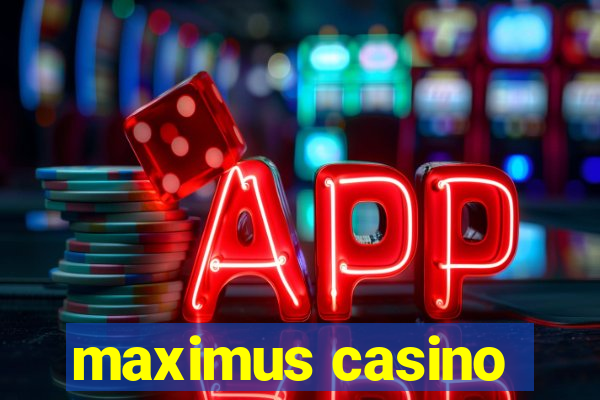 maximus casino