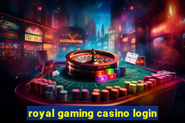 royal gaming casino login