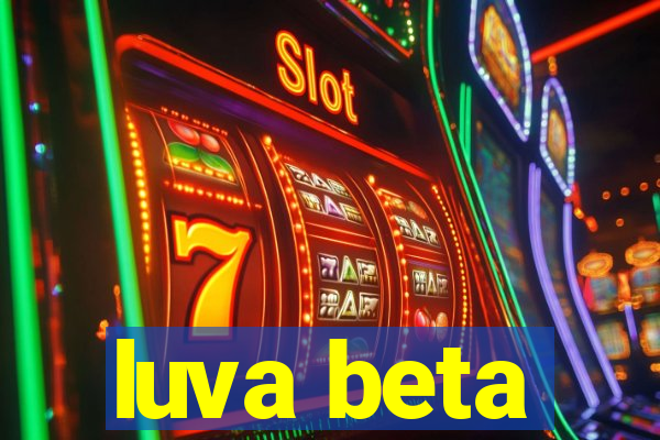 luva beta