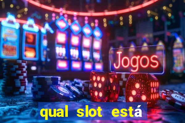 qual slot está pagando agora