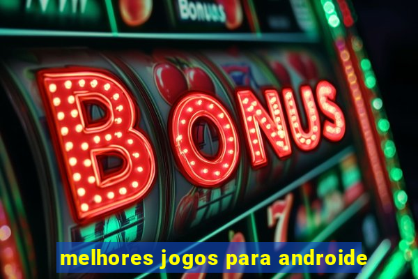 melhores jogos para androide