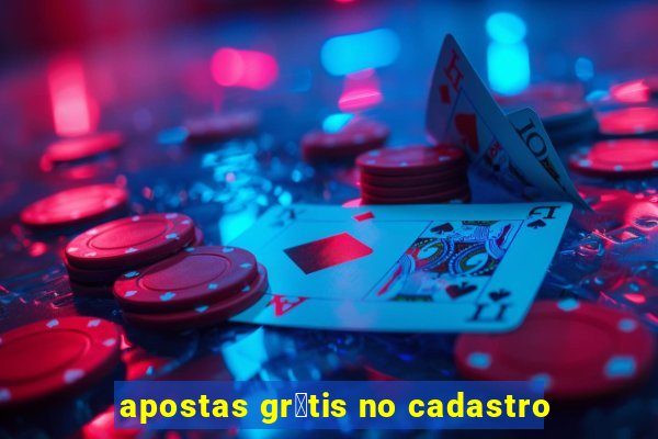 apostas gr谩tis no cadastro