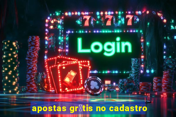 apostas gr谩tis no cadastro