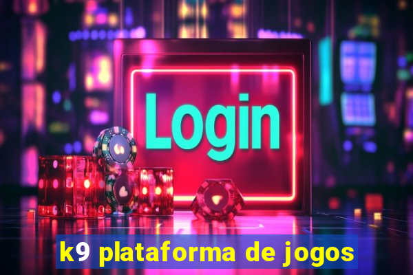 k9 plataforma de jogos