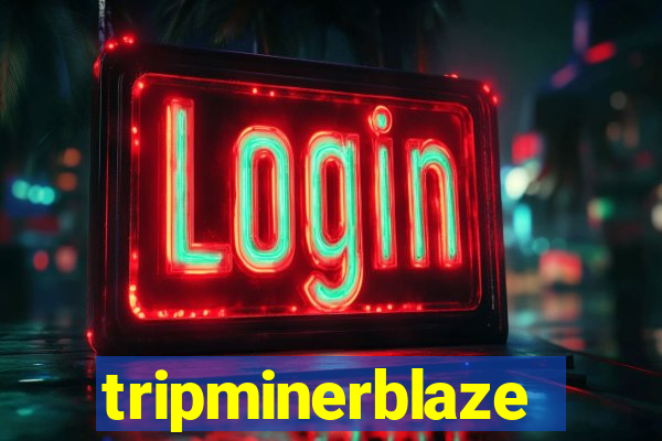 tripminerblaze