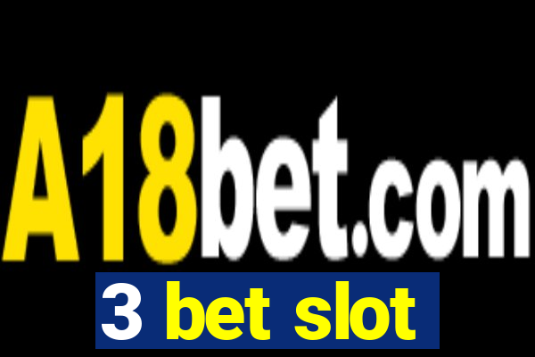 3 bet slot