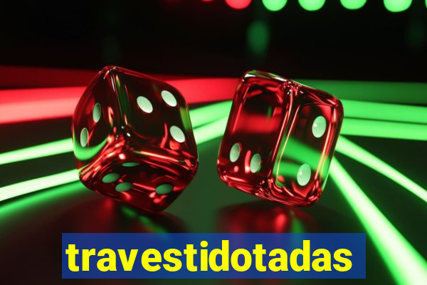 travestidotadas