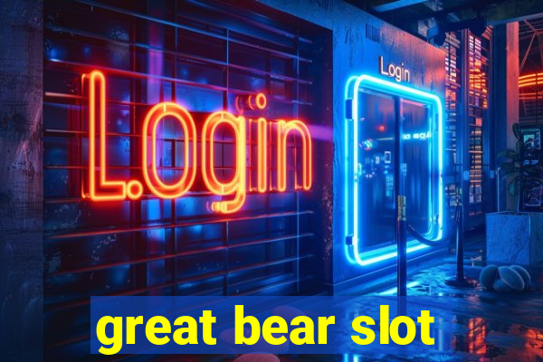 great bear slot