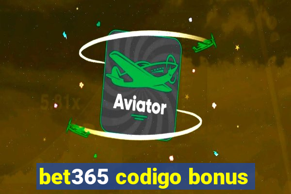 bet365 codigo bonus