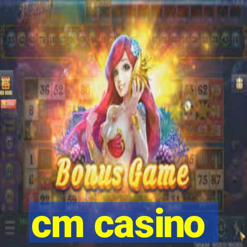 cm casino