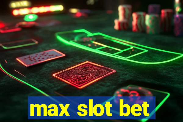 max slot bet