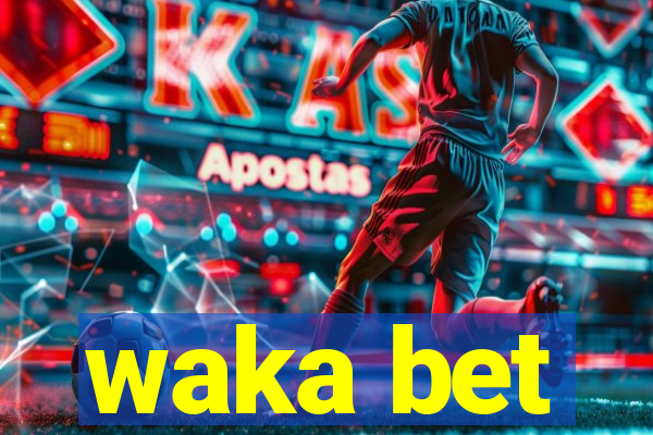 waka bet