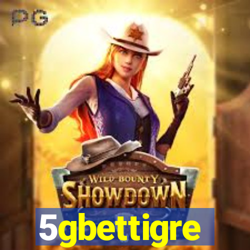 5gbettigre