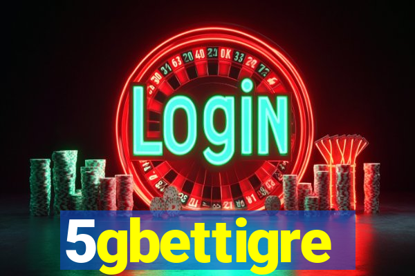 5gbettigre