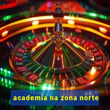 academia na zona norte