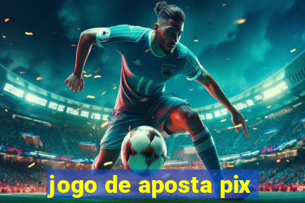 jogo de aposta pix