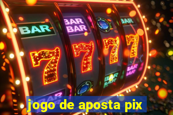 jogo de aposta pix