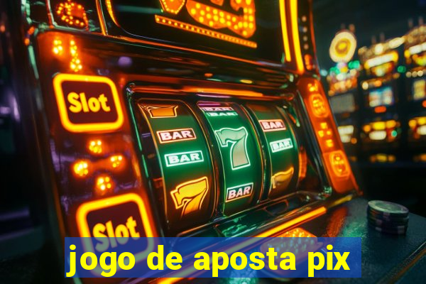 jogo de aposta pix