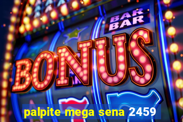 palpite mega sena 2459