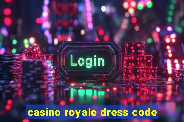 casino royale dress code