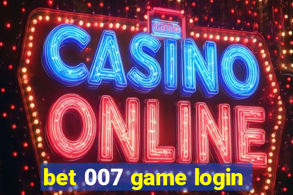 bet 007 game login