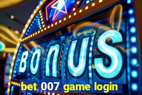 bet 007 game login